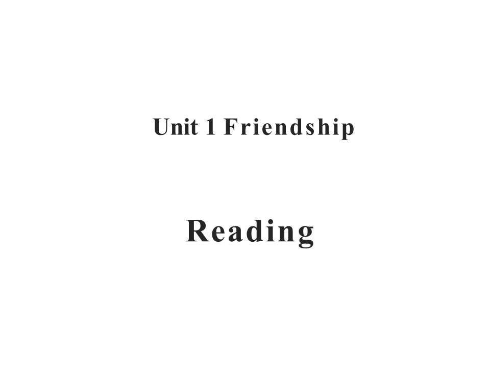 2018--2019学年人教版必修一unit 1 friendship reading课件（45张）第1页